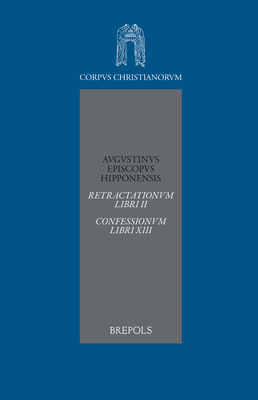 Augsutinus. Retractationum Libri II Confessionum Libri XIII