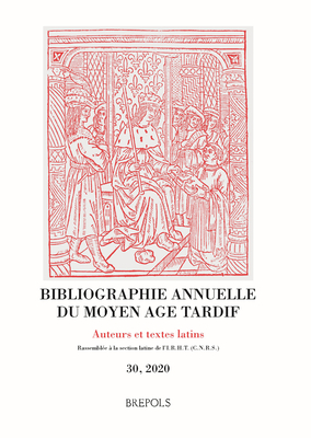 Bibliographie Annuelle Du Moyen Age Tardif. Auteurs Et Textes Latins 30/2020