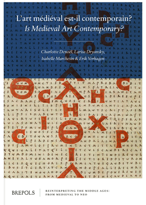 L'Art Medieval Est-Il Contemporain?: Is Medieval Art Contemporary?