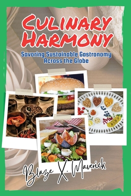 Culinary Harmony: Savoring Sustainable Gastronomy Across the Globe