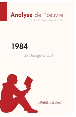 1984 de George Orwell (Analyse de l'oeuvre): Analyse complète et résumé détaillé de l'oeuvre