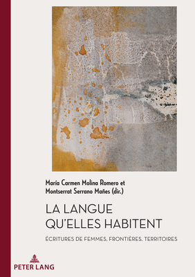 La Langue qu'elles habitent: Écritures de femmes, frontières, territoires...