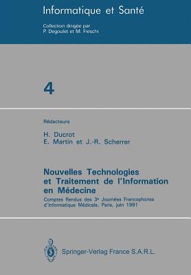 Nouvelles Technologies Et Traitement de l'Information En Médecine: Comptes Rendus Des 3e Journées Francophones d'Informatique Médicale, Paris, Juin 19