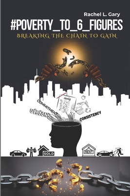#Poverty_to_6_Figures: Breaking the Chain to Gain