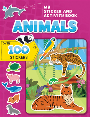 My Sticker and Activity Book: Animals Animal Sticker Book for Kids Ages 3-6 Fun Sticker Activity Book with Coloring, Mazes, and Matching Games Over 10