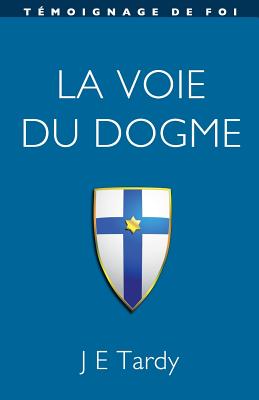 La voie du Dogme: Témoignage de foi