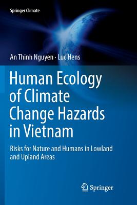 Human Ecology of Climate Change Hazards in Vietnam: Risks for Nature and Humans in Lowland and Upland Areas