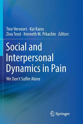 Social and Interpersonal Dynamics in Pain: We Don't Suffer Alone