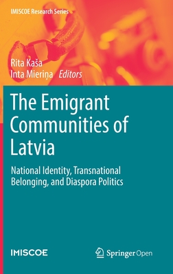 The Emigrant Communities of Latvia: National Identity, Transnational Belonging, and Diaspora Politics
