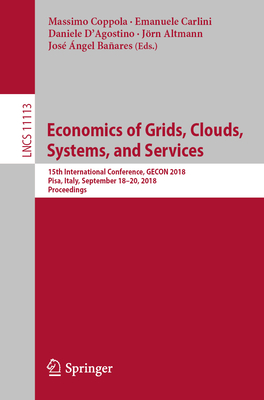Economics of Grids, Clouds, Systems, and Services: 15th International Conference, Gecon 2018, Pisa, Italy, September 18-20, 2018, Proceedings