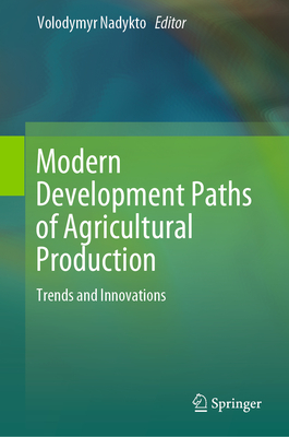 Modern Development Paths of Agricultural Production: Trends and Innovations