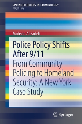 Police Policy Shifts After 9/11: From Community Policing to Homeland Security: A New York Case Study