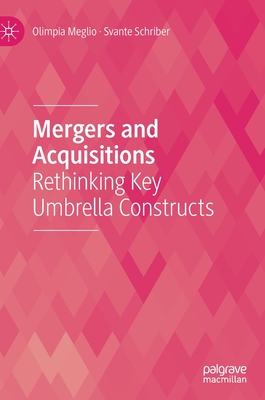 Mergers and Acquisitions: Rethinking Key Umbrella Constructs