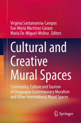 Cultural and Creative Mural Spaces: Community, Culture and Tourism of Uruguayan Contemporary Muralism and Other International Mural Spaces