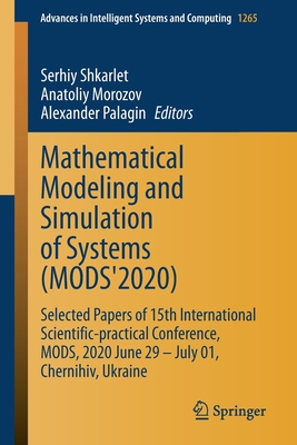 Mathematical Modeling and Simulation of Systems (Mods'2020): Selected Papers of 15th International Scientific-Practical Conference, Mods, 2020 June 29