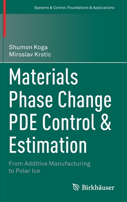 Materials Phase Change Pde Control & Estimation: From Additive Manufacturing to Polar Ice