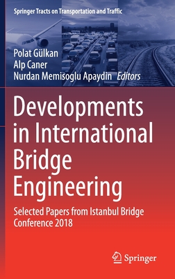 Developments in International Bridge Engineering: Selected Papers from Istanbul Bridge Conference 2018