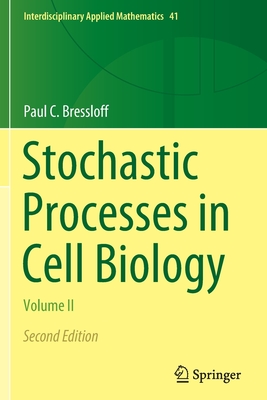 Stochastic Processes in Cell Biology: Volume II
