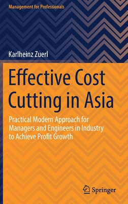 Effective Cost Cutting in Asia: Practical Modern Approach for Managers and Engineers in Industry to Achieve Profit Growth