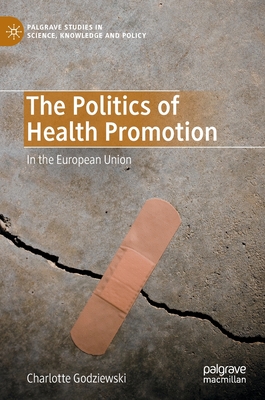 The Politics of Health Promotion: In the European Union