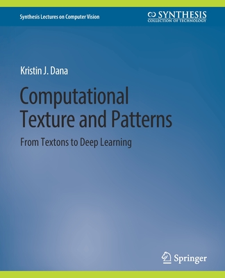 Computational Texture and Patterns: From Textons to Deep Learning