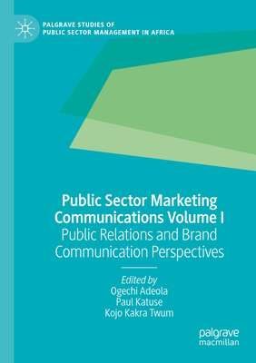 Public Sector Marketing Communications Volume I: Public Relations and Brand Communication Perspectives