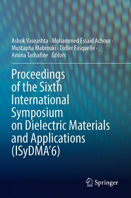 Proceedings of the Sixth International Symposium on Dielectric Materials and Applications (Isydma'6)