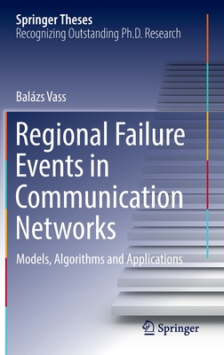 Regional Failure Events in Communication Networks: Models, Algorithms and Applications