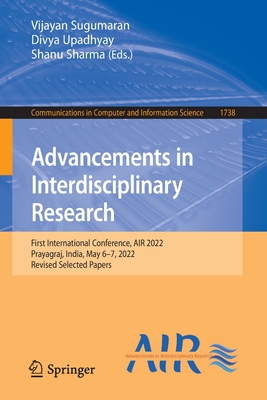 Advancements in Interdisciplinary Research: First International Conference, Air 2022, Prayagraj, India, May 6-7, 2022, Revised Selected Papers