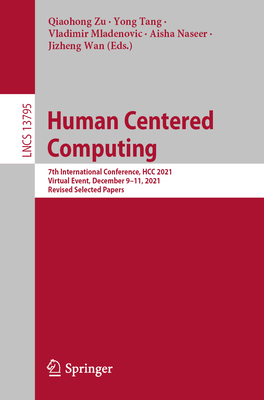 Human Centered Computing: 7th International Conference, Hcc 2021, Virtual Event, December 9-11, 2021, Revised Selected Papers