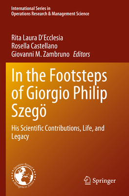 In the Footsteps of Giorgio Philip Szegö: His Scientific Contributions, Life, and Legacy