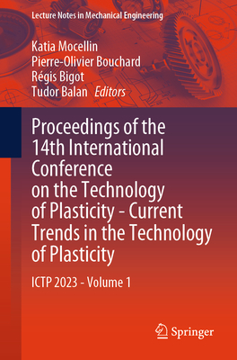 Proceedings of the 14th International Conference on the Technology of Plasticity - Current Trends in the Technology of Plasticity: Ictp 2023 - Volume