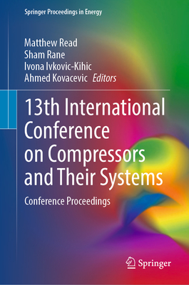 13th International Conference on Compressors and Their Systems: Conference Proceedings