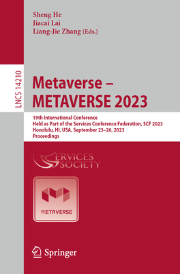 Metaverse - Metaverse 2023: 19th International Conference, Held as Part of the Services Conference Federation, Scf 2023, Honolulu, Hi, Usa, September