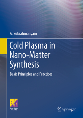 Cold Plasma in Nano-Matter Synthesis: Basic Principles and Practices