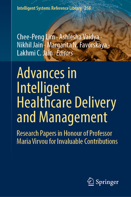 Advances in Intelligent Healthcare Delivery and Management: Research Papers in Honour of Professor Maria Virvou for Invaluable Contributions