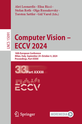 Computer Vision - Eccv 2024: 18th European Conference, Milan, Italy, September 29-October 4, 2024, Proceedings, Part XXXIII