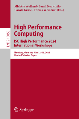 High Performance Computing. Isc High Performance 2024 International Workshops: Hamburg, Germany, May 12-16, 2024, Revised Selected Papers