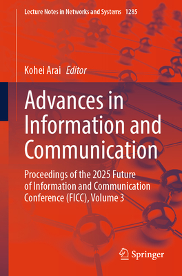 Advances in Information and Communication: Proceedings of the 2025 Future of Information and Communication Conference (Ficc), Volume 3