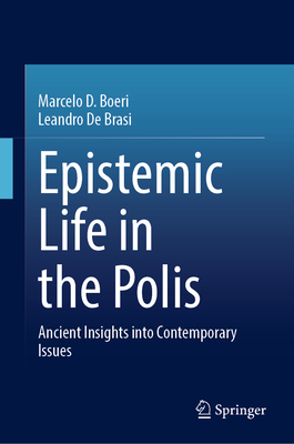 Epistemic Life in the Polis: Ancient Insights Into Contemporary Issues