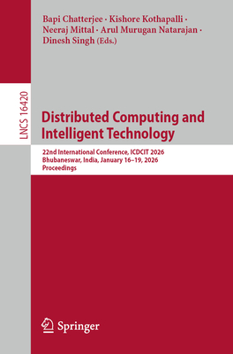Distributed Computing and Intelligent Technology: 22nd International Conference, Icdcit 2026, Bhubaneswar, India, January 16-19, 2026, Proceedings