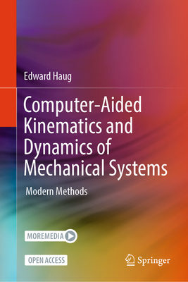 Computer-Aided Kinematics and Dynamics of Mechanical Systems: Modern Methods
