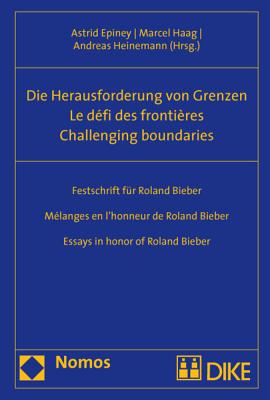 Challenging Boundaries. Die Herausforderung Von Grenzen. Le Defi Des Frontieres.: Essays in Honor of Roland Bieber. Festschrift Fur Roland Bieber. Mel