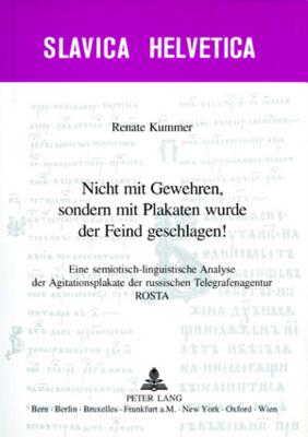 Nicht Mit Gewehren, Sondern Mit Plakaten Wurde Der Feind Geschlagen!: Eine Semiotisch-Linguistische Analyse Der Agitationsplakate Der Russischen Teleg