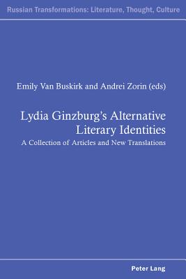 Lydia Ginzburg's Alternative Literary Identities; A Collection of Articles and New Translations