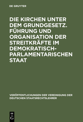 Die Kirchen Unter Dem Grundgesetz. Führung Und Organisation Der Streitkräfte Im Demokratisch-Parlamentarischen Staat: Aussprache Zu Den Berichten in D