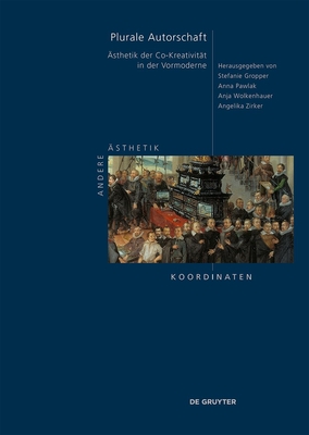 Plurale Autorschaft: Ästhetik Der Co-Kreativität in Der Vormoderne