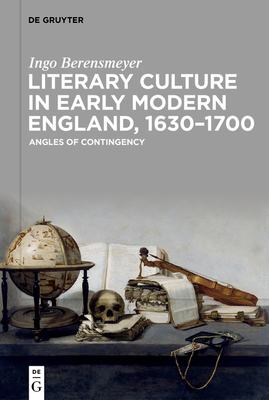 Literary Culture in Early Modern England, 1630-1700: Angles of Contingency