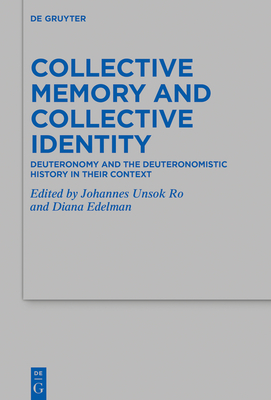 Collective Memory and Collective Identity: Deuteronomy and the Deuteronomistic History in Their Context