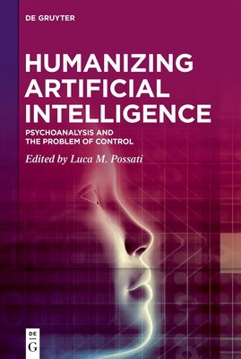 Humanizing Artificial Intelligence: Psychoanalysis and the Problem of Control